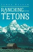 Ranching in the Tetons - James Berger - cover