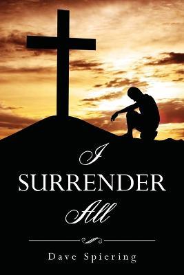 I Surrender All - Dave Spiering - cover