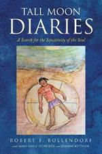 Tall Moon Diaries: A search for the sensitivity of the soul