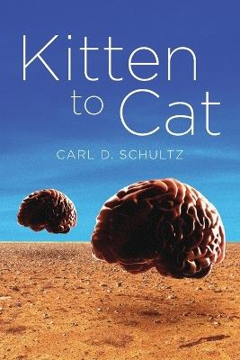 Kitten to Cat - Carl D Schultz - cover