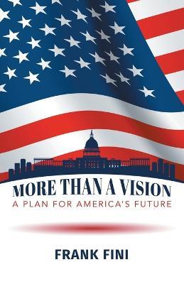 More than a Vision: A Plan for America's Future - Frank Fini - cover
