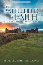 THE BATTLEFIELD of FAITH: A Seven Stage Reset for Wounded Clergy