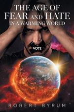 The Age of Fear and Hate in a Warming World