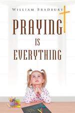 Praying is Everything