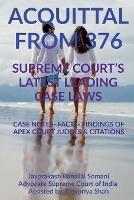 Libro in inglese 'Acquittal from 376' Supreme Court's Latest Leading Case Laws: Case Notes- Facts- Findings of Apex Court Judges & Citations  - Jayprakash Bansilal Somani