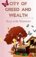 Libro in inglese City of Greed and Wealth  - Mayank Kumar