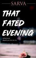 Libro in inglese That Fated Evening: A Fast Paced, Gripping Murder Mystery  - Sarva Mitra