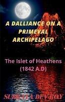 A Dalliance On A Primeval Archipelago: The Islet of Heathen