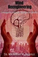 Mind Reengineering: Change in You will Change the World - M Bhople - cover