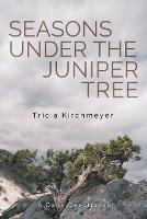 Seasons Under the Juniper Tree: A Daily Devotional - Tricia Kirchmeyer - cover