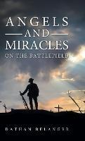 Angels and Miracles on the Battlefield - Dathan Belanger - cover