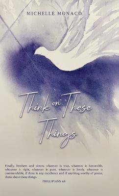 Think on These Things - Michelle Monaco - cover