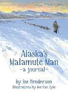 Alaska's Malamute Man - Joe Henderson - cover