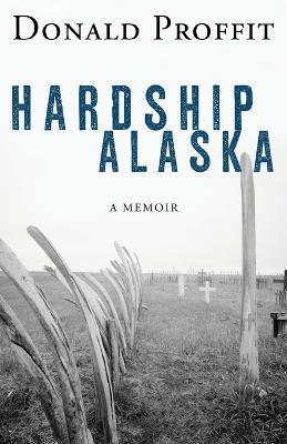 Hardship Alaska - Donald Proffit - cover