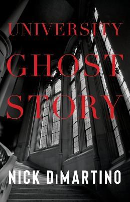 University Ghost Story - Nick DiMartino - cover