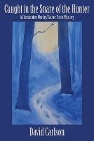 Caught in the Snare of the Hunter - David Carlson - cover