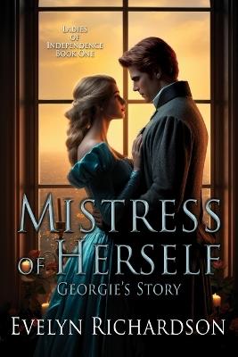 Mistress of Herself: Georgie's Story - Evelyn Richardson - cover
