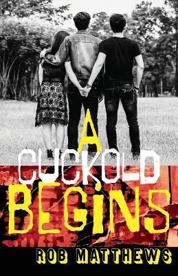 A Cuckold Begins - Rob Matthews - cover