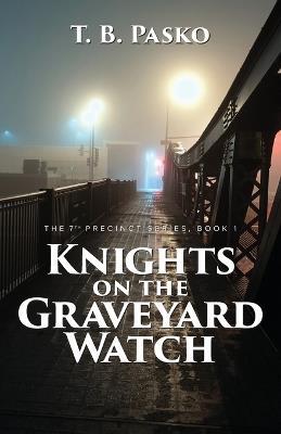 Knights on the Graveyard Watch - T B Pasko - cover