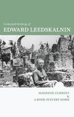 The Collected Writings of Edward Leedskalnin: Magnetic Current & A Book in Every Home