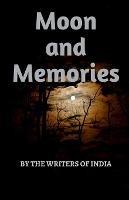 Moon And Memories: By The Writers Of India