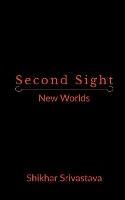 Second Sight: New Worlds - Shikhar Srivastava - cover