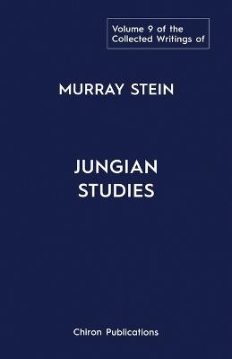 The Collected Writings of Murray Stein: Volume 9: Jungian Studies - Murray Stein - cover