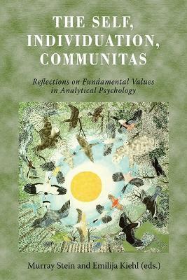 The Self, Individuation, Communitas: Reflections on Fundamental Values in Analytical Psychology - cover