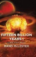Fifteen Billion Years I: Alpha and Omega - Rand McLester - cover