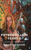 Fifteen Billion Years II: Secret of the Legends - Rand McLester - cover