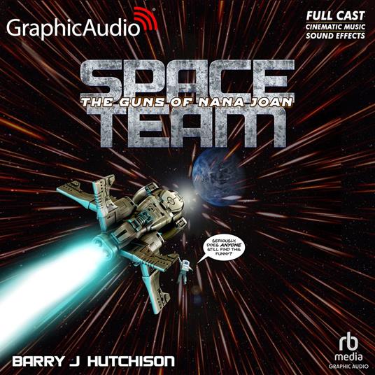 Space Team 5: The Guns of Nana Joan [Dramatized Adaptation]