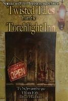 Libro inglese Twisted Tales from the Torchlight Inn Ty Schwamberger , Thomas A Erb , Dean Harrison