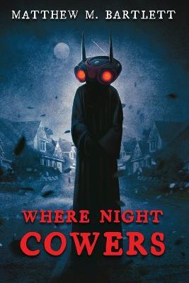 Where Night Cowers - Matthew M Bartlett - cover