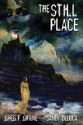The Still Place - Greg F Gifune,Sandy DeLuca - cover