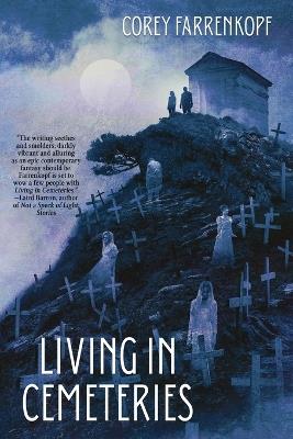 Living in Cemeteries - Corey Farrenkopf - cover