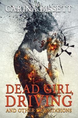 Dead Girl, Driving and Other Devastations - Carina Bissett - cover