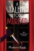A Talent for Murder: An Everett Carr Mystery - Matthew Booth - cover