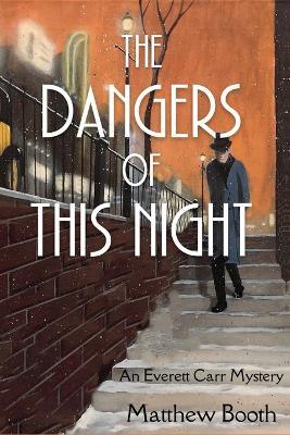 The Dangers of This Night: An Everett Carr Mystery - Matthew Booth - cover