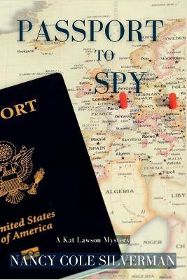 Passport to Spy: A Kat Lawson Mystery - Nancy Cole Silverman - cover