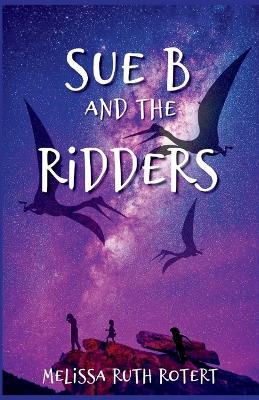 Sue B and the Ridders: The Ridders Series - Melissa Ruth Rotert - cover