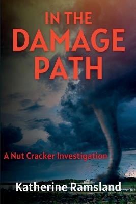In the Damage Path: The Nut Cracker Investigations - Katherine Ramsland - cover