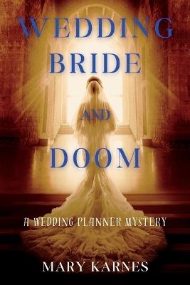 Wedding Bride and Doom: A Wedding Planner Mystery - Mary Karnes - cover