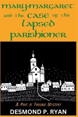 Mary-Margaret and the Case of the Lapsed Parishioner: A Pint of Trouble Mystery - Desmond P Ryan - cover