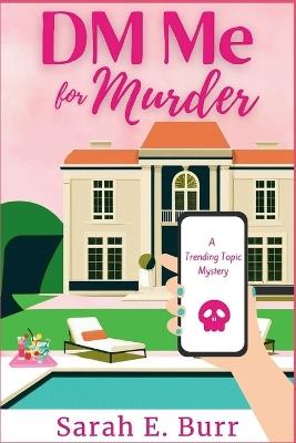 DM Me For Murder: A Trending Topic Mystery - Sarah E Burr - cover