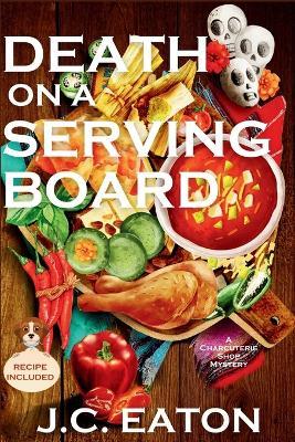 Death on a Serving Board: A Charcuterie Shop Mystery - J C Eaton - cover