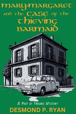 Mary-Margaret and the Case of the Thieving Barmaid: A Pint of Trouble Mystery - Desmond P Ryan - cover