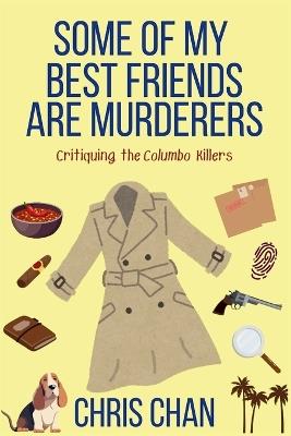 Some of My Best Friends are Murders: Chris Chan's Nonfiction Mystery Criticism Series - Chris Chan - cover