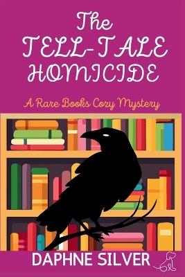The Tell-Tale Homicide: A Rare Books Cozy Mystery - Daphne Silver - cover