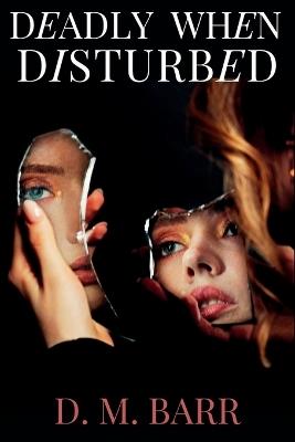 Deadly When Disturbed - D M Barr - cover