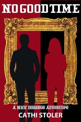 No Good Time: A Nick Donahue Adventure - Cathi Stoler - cover